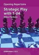 Opening Repertoire: Strategic Play with 1 D4 di Milos Pavlovic edito da EVERYMAN CHESS