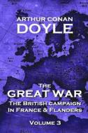 The British Campaign in France and Flanders - Volume 3: The Great War by Arthur Conan Doyle di Arthur Conan Doyle edito da Conflict
