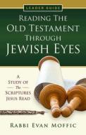 Reading The Old Testament Through Jewish Eyes Leader Guide di Rabbi Evan Moffic edito da Abingdon Press