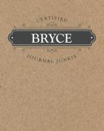 Certified Journal Junkie: Personalized for Bryce - Be Proud to Be a Writer or Poet! Perfect Wide-Ruled Blank Notebook fo di New Nomads Press edito da INDEPENDENTLY PUBLISHED