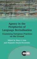 Agency in the Peripheries of Language Revitalisation edito da MULTILINGUAL MATTERS
