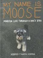 My Name Is Moose di Martin Usborne edito da Pavilion Books