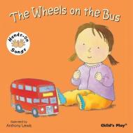 The Wheels on the Bus edito da Child's Play International