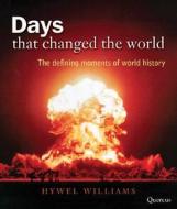 Days That Changed The World di Hywel Williams edito da Quercus Publishing Plc
