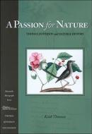 A Passion for Nature: Thomas Jefferson and Natural History di Keith Thomson edito da Thomas Jefferson Memorial Foundation