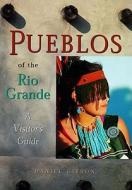 Pueblos of the Rio Grande: A Visitor's Guide di Daniel Gibson, Gibson edito da RIO NUEVO PUBL