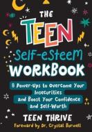 The Teen Self-Esteem Workbook di Teen Thrive edito da Yossi Moscowitz