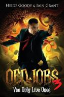 Oddjobs 3: You Only Live Once di Iain Grant, Heide Goody edito da LIGHTNING SOURCE INC