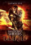 Deserted: Shadow Beast Shifters 4 di Jaymin Eve edito da LIGHTNING SOURCE INC