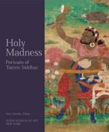 Holy Madness di Rob Linrothe edito da Serindia Publications, Inc