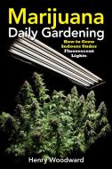 Marijuana Daily Gardening di Henry Woodward edito da Green Candy