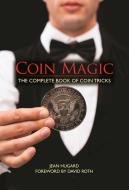 Coin Magic: The Complete Book of Coin Tricks di Jean Hugard edito da RACEHORSE PUB
