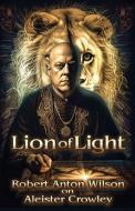 Lion of Light di Robert Anton Wilson edito da Hilaritas Press, LLC.