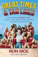 Great Times & Tan Lines di Ron Rice, Jeff Snook edito da BARRINGER PUB/SCHLESINGER