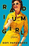 Radium Girl: Stories di Sofi Kristine Papamarko edito da WOLSAK & WYNN PUBL