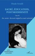 Sacré, éducation, postmodernité di Maude Arnaldi edito da Editions L'Harmattan