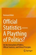 Official Statistics¿A Plaything of Politics? di Reimund Mink edito da Springer International Publishing