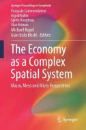 The Economy as a Complex Spatial System edito da Springer International Publishing