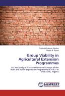 Group Viability in Agricultural Extension Programmes di Oyebode Lukman Abiodun, Olajide B. Rasak edito da LAP Lambert Academic Publishing