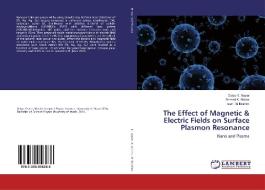 The Effect of Magnetic & Electric Fields on Surface Plasmon Resonance di Dalya K. Naser, Ahmed K. Abbas, Isam M. Ibrahim edito da LAP Lambert Academic Publishing