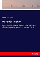 My Apingi Kingdom di Paul B. Du Chaillu edito da hansebooks