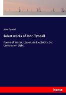 Select works of John Tyndall di John Tyndall edito da hansebooks