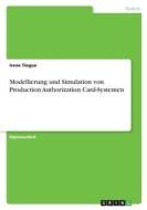 Modellierung und Simulation von Production  Authorization Card-Systemen di Irene Tiogue edito da GRIN Verlag
