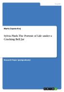 Sylvia Plath. The Portrait of Life under a Cracking Bell Jar di Marta Zapala-Kraj edito da GRIN Verlag