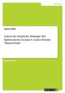 Latenz als utopische Strategie der Spätmoderne in Juan S. Guses Roman "Miami Punk" di Lukas Valtin edito da GRIN Verlag