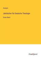 Jahrbu¿cher fu¿r Deutsche Theologie di Anonym edito da Anatiposi Verlag