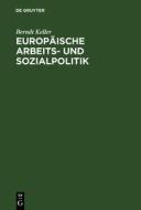Europ Ische Arbeits- Und Sozialpolitik di Berndt Keller edito da Walter De Gruyter