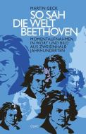So sah die Welt Beethoven di Martin Geck edito da Olms Georg AG