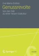 Genussrevolte di Eva-Maria Endres edito da Springer Fachmedien Wiesbaden