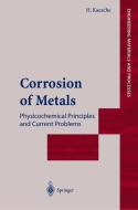Corrosion of Metals di Helmut Kaesche edito da Springer Berlin Heidelberg