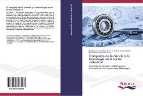 El Impacto De La Ciencia Y La Tecnologia En El Sector Industrial edito da Publicia