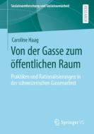 Von der Gasse zum öffentlichen Raum di Caroline Haag edito da Springer Fachmedien Wiesbaden