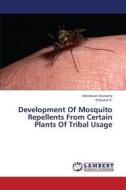 Development Of Mosquito Repellents From Certain Plants Of Tribal Usage di Jebanesan Arulsamy, Prabakar K. edito da LAP Lambert Academic Publishing