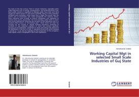 Working Capital Mgt in selected Small Scale Industries of Guj State di Ashvinkumar Solanki edito da LAP Lambert Academic Publishing