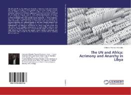 The UN and Africa: Acrimony and Anarchy in Libya di Chinedu Thomas Ekwealor edito da LAP Lambert Academic Publishing