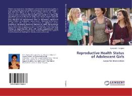 Reproductive Health Status of Adolescent Girls di Hymavathi Kongara edito da LAP Lambert Academic Publishing