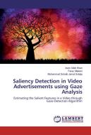 Saliency Detection in Video Advertisements using Gaze Analysis di Inam Ullah Khan, Faraz Mateen, Muhammad Sohaib Jamal Solaija edito da LAP Lambert Academic Publishing