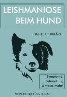 Leishmaniose bei Hunden di Mein Hund Fürs Leben Ratgeber edito da Books on Demand