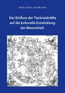 Der Einfluss der Tierkreiskräfte auf die kulturelle Entwicklung der Menschheit di Roland Schrapp edito da Books on Demand