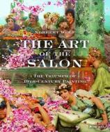 The Art Of The Salon di Norbert Wolf edito da Prestel