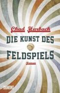 Die Kunst des Feldspiels di Chad Harbach edito da DuMont Buchverlag GmbH