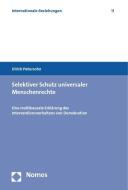 Selektiver Schutz universaler Menschenrechte di Ulrich Petersohn edito da Nomos Verlagsges.MBH + Co