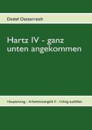 Hartz Iv - Ganz Unten Angekommen di Detlef Oesterreich edito da Books On Demand