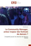 Le Community Manager, acteur majeur des festivals de demain ? di Pablo Buisson edito da Editions universitaires europeennes EUE