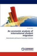 An economic analysis of international student migration di Jan-Jan Soon edito da LAP Lambert Academic Publishing