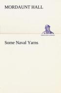 Some Naval Yarns di Mordaunt Hall edito da tredition
